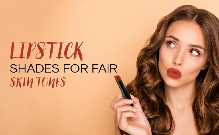 Top Lipstick Shades for Fair Skin Tones