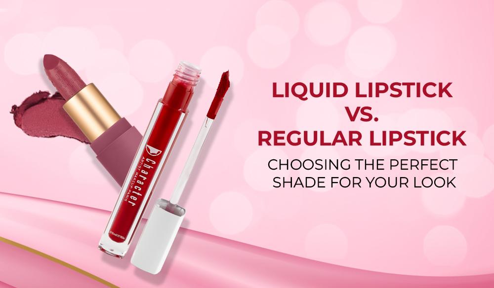 Liquid Lipstick vs. Regular Lipstick: Choosing the Perfect Shade for Your Look