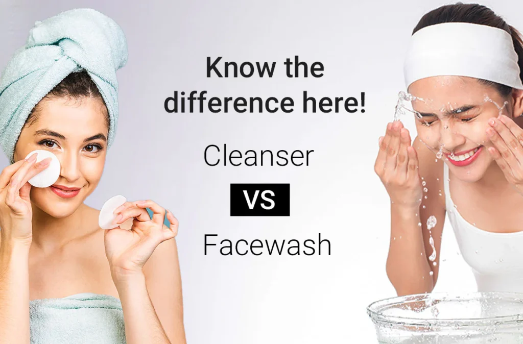 Cleanser vs. Face Wash: What’s the Real Difference?